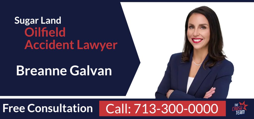 Sugar Land Oilfield Accident Lawyer - Breanne Galvan - The Crash Team